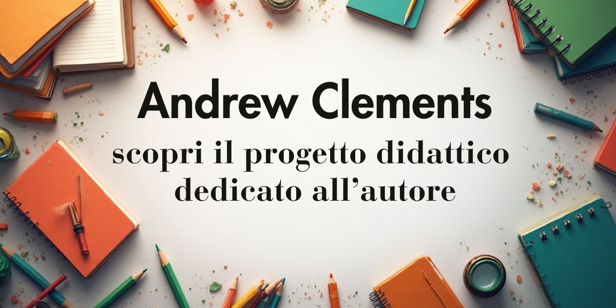 Porta Andrew Clements in classe: scarica il materiale didattico gratuito