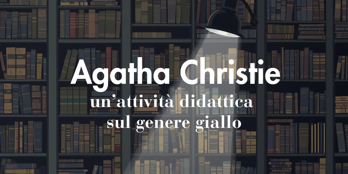 Alla scoperta del giallo: un’attività didattica su Agatha Christie