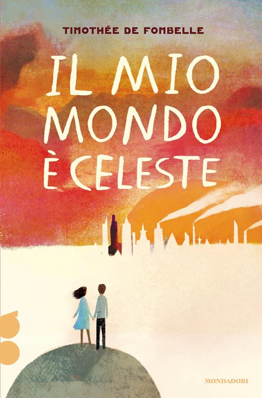 9788804760221 De Fombelle Tihomthee Il mio mondo è celeste