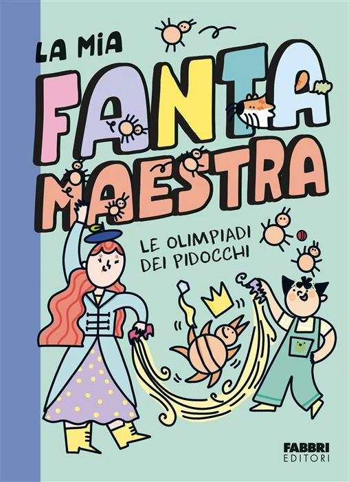 9791223400074 La mia fantamaestra. Le olimpiadi dei pidocchi Lara Follin