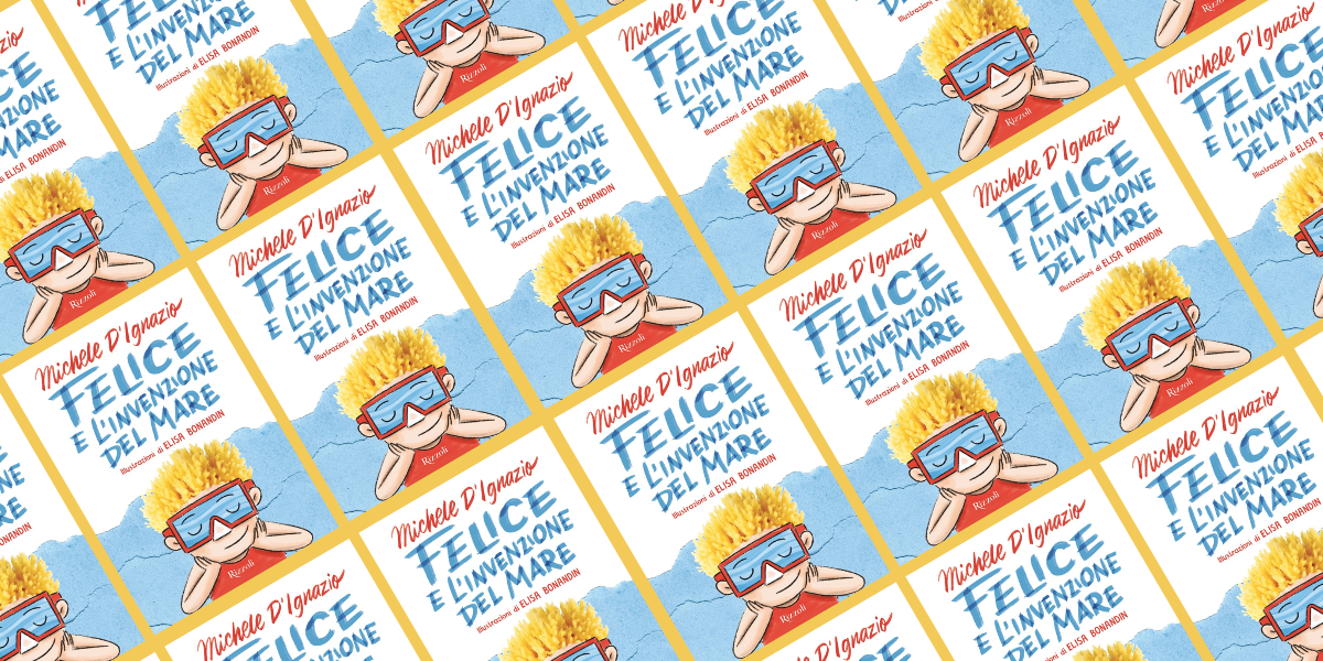 “Felice e l’invenzione del mare” inclusione e fantasia nel nuovo romanzo di Michele D’Ignazio (con laboratori didattici da scaricare)